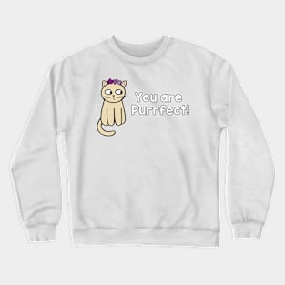 You are Purrfect! Crewneck Sweatshirt